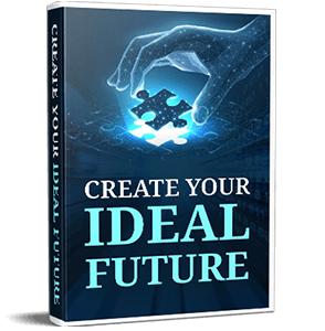 Create Your Ideal Future